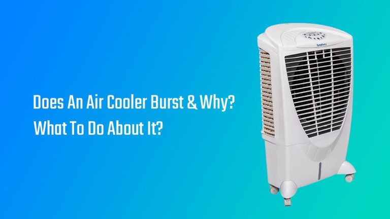 Does an Air cooler burst and Why? What to do about it?